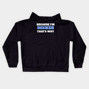 Because I'm Decker That's Why Kids Hoodie